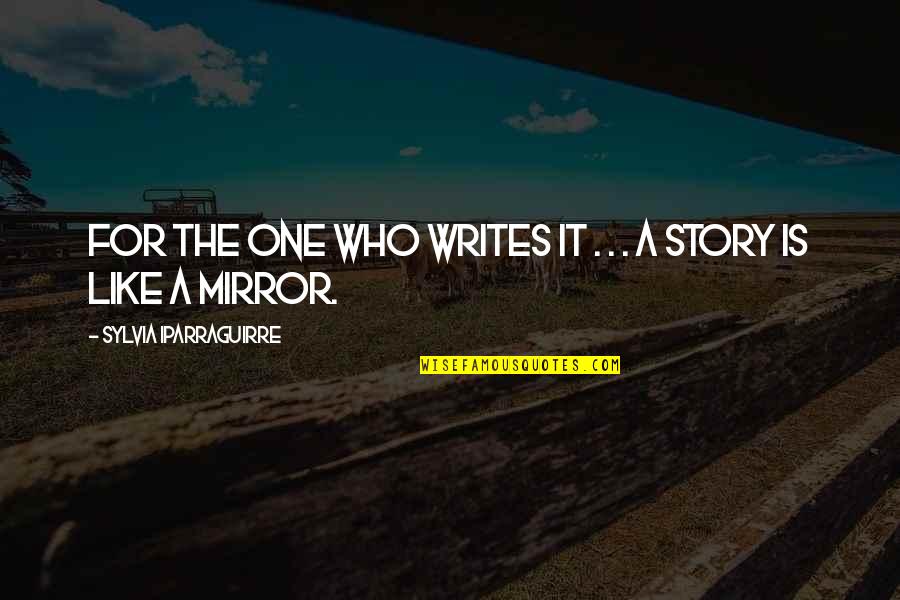 Being Hurt By Lies Quotes By Sylvia Iparraguirre: For the one who writes it . . Being Hurt By Lies Quotes By Sylvia Iparraguirre: For the one who writes it . .