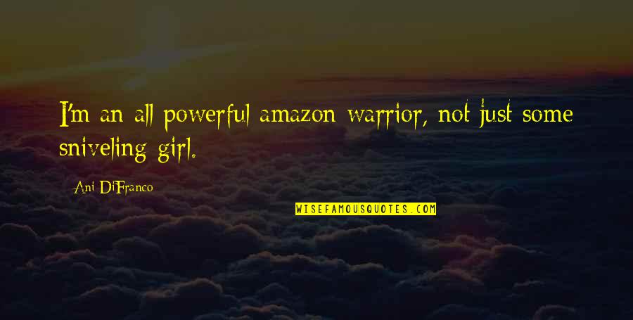 Being Hurt In A Relationship Pinterest Quotes By Ani DiFranco: I'm an all powerful amazon warrior, not just