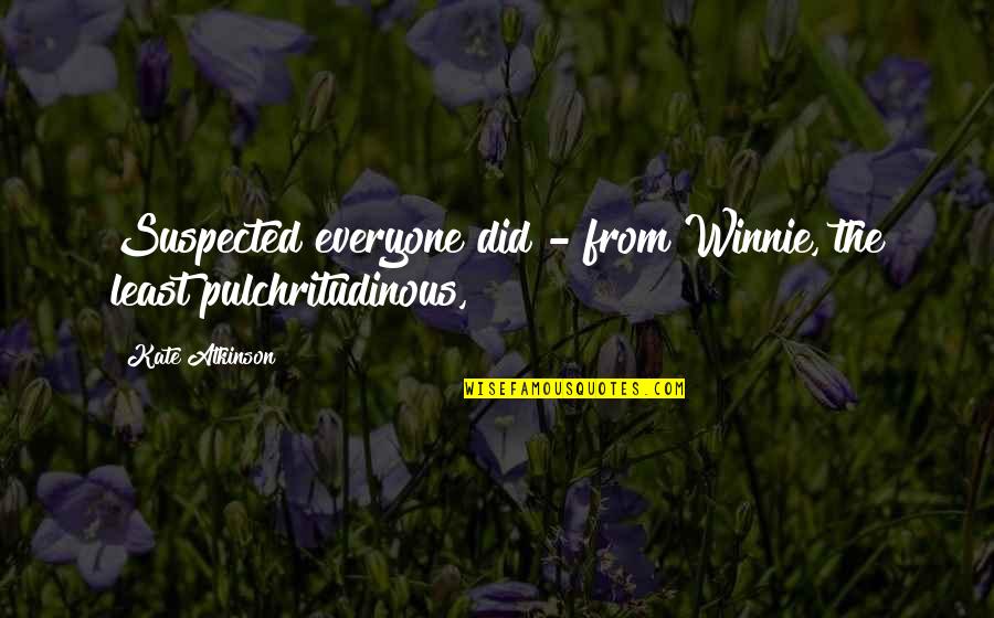 Being Ignored And Hurt Quotes By Kate Atkinson: Suspected everyone did - from Winnie, the least