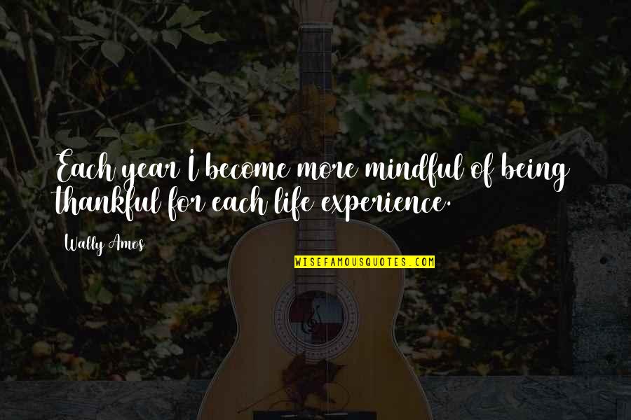 Being Ignored By Best Friend Quotes By Wally Amos: Each year I become more mindful of being