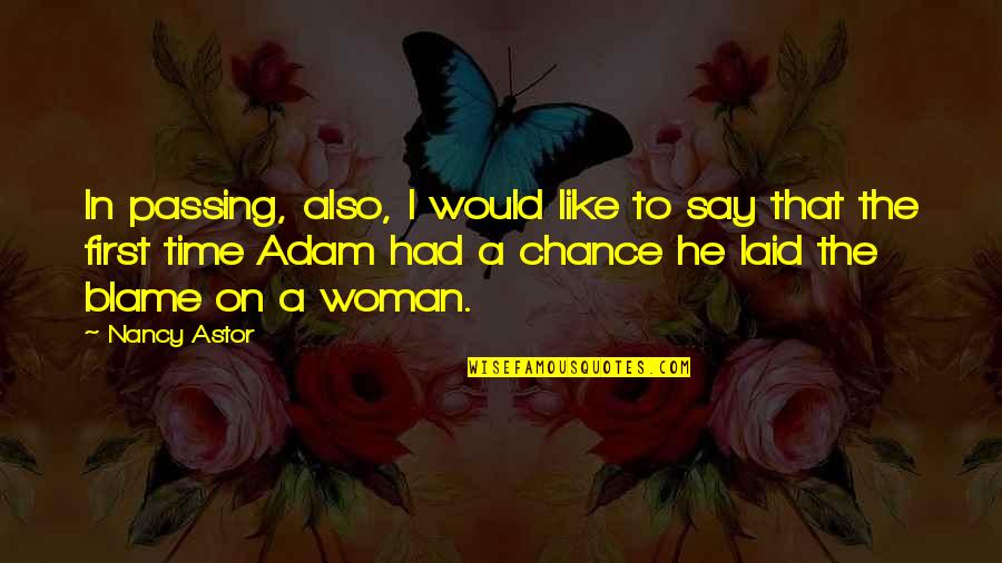 Being Ignored By Boyfriend Quotes By Nancy Astor: In passing, also, I would like to say