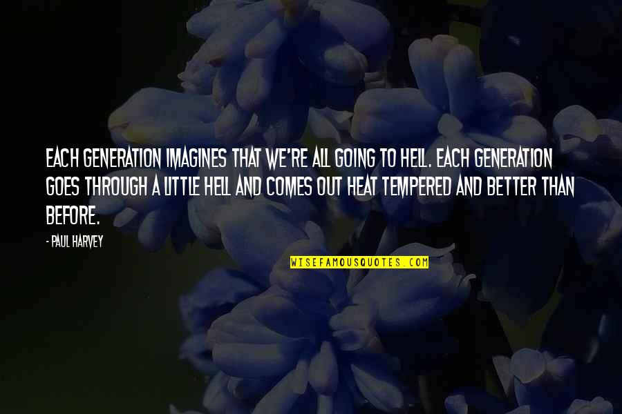 Being Ignored By Friends Quotes By Paul Harvey: Each generation imagines that we're all going to