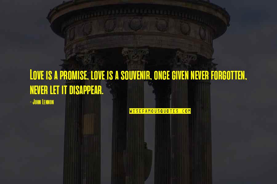 Being Ignored By Someone You Care About In Hindi Quotes By John Lennon: Love is a promise, love is a souvenir,