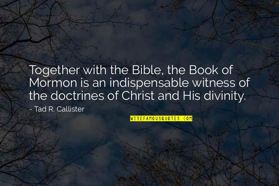 Being Ignored By The One You Love Quotes By Tad R. Callister: Together with the Bible, the Book of Mormon