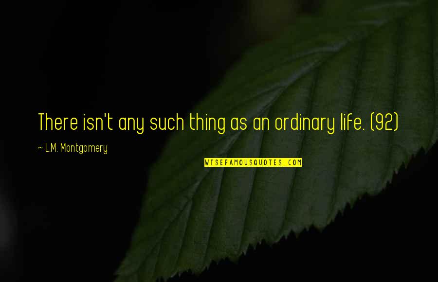 Being Ignored By Your Friends Quotes By L.M. Montgomery: There isn't any such thing as an ordinary