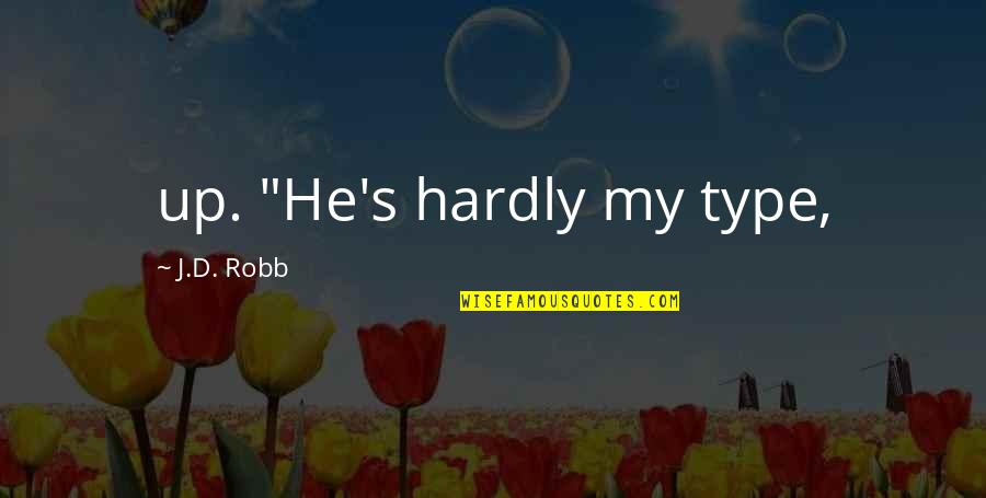 Being Ignored Pinterest Quotes By J.D. Robb: up. "He's hardly my type,