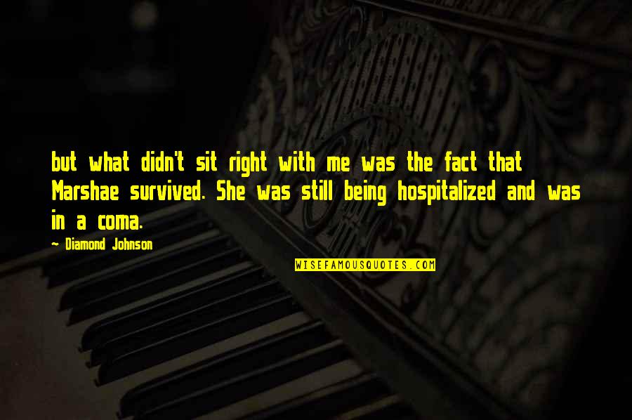 Being In A Coma Quotes By Diamond Johnson: but what didn't sit right with me was