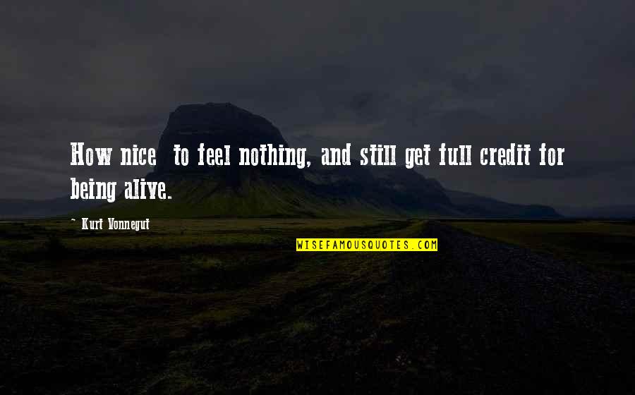 Being In A Coma Quotes By Kurt Vonnegut: How nice to feel nothing, and still get