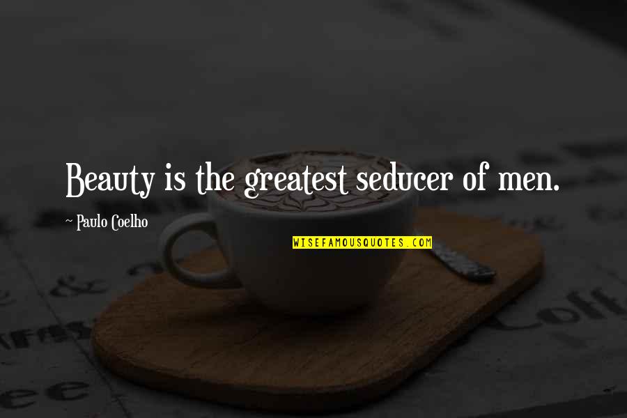 Being In A Coma Quotes By Paulo Coelho: Beauty is the greatest seducer of men.
