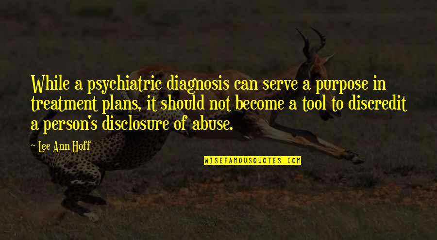 Being In A Good Place Quotes By Lee Ann Hoff: While a psychiatric diagnosis can serve a purpose