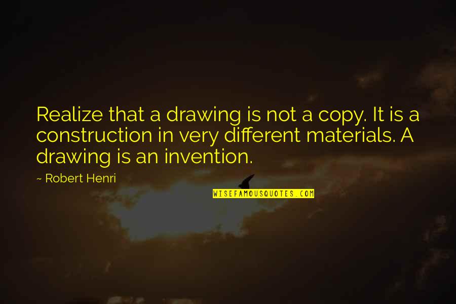 Being In A Relationship For A Long Time Quotes By Robert Henri: Realize that a drawing is not a copy.