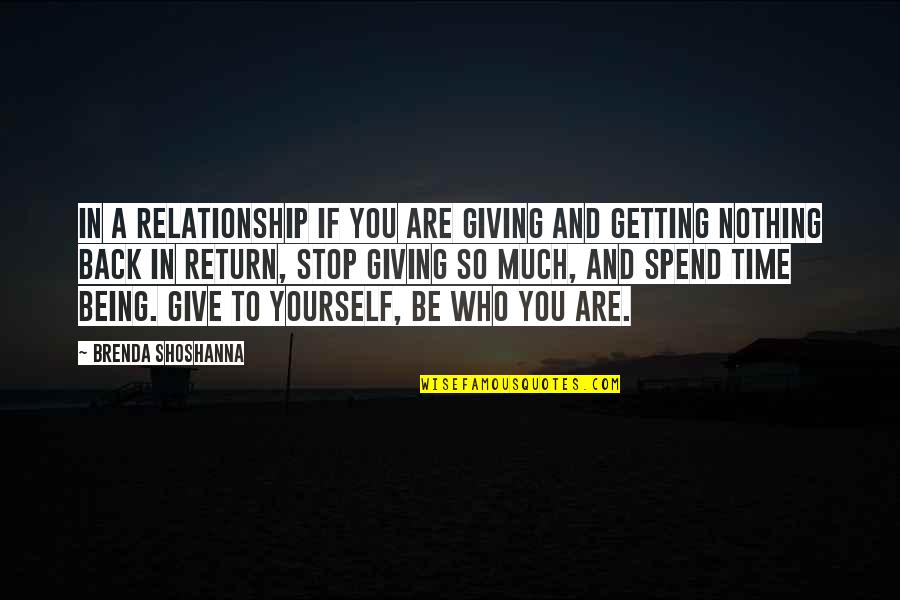 Being In A Relationship With Yourself Quotes By Brenda Shoshanna: In a relationship if you are giving and