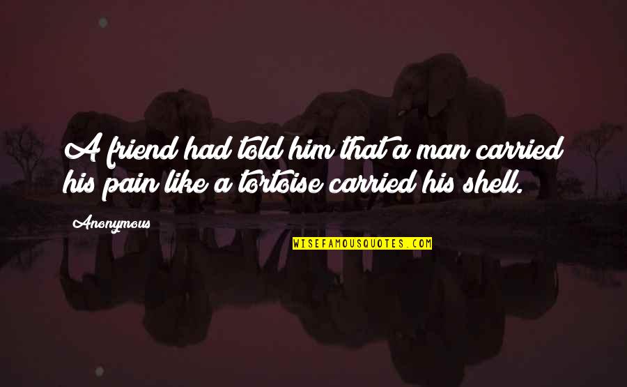 Being In A Relationship Without Trust Quotes By Anonymous: A friend had told him that a man