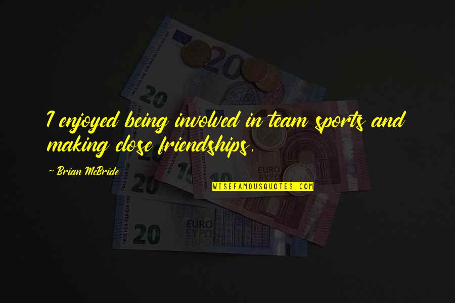 Being In A Team Quotes By Brian McBride: I enjoyed being involved in team sports and