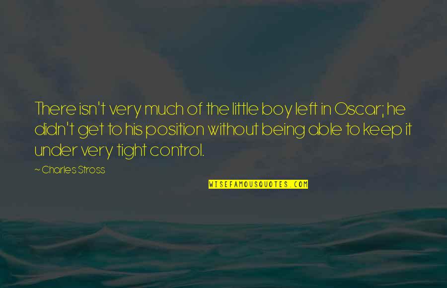 Being In Control Quotes By Charles Stross: There isn't very much of the little boy