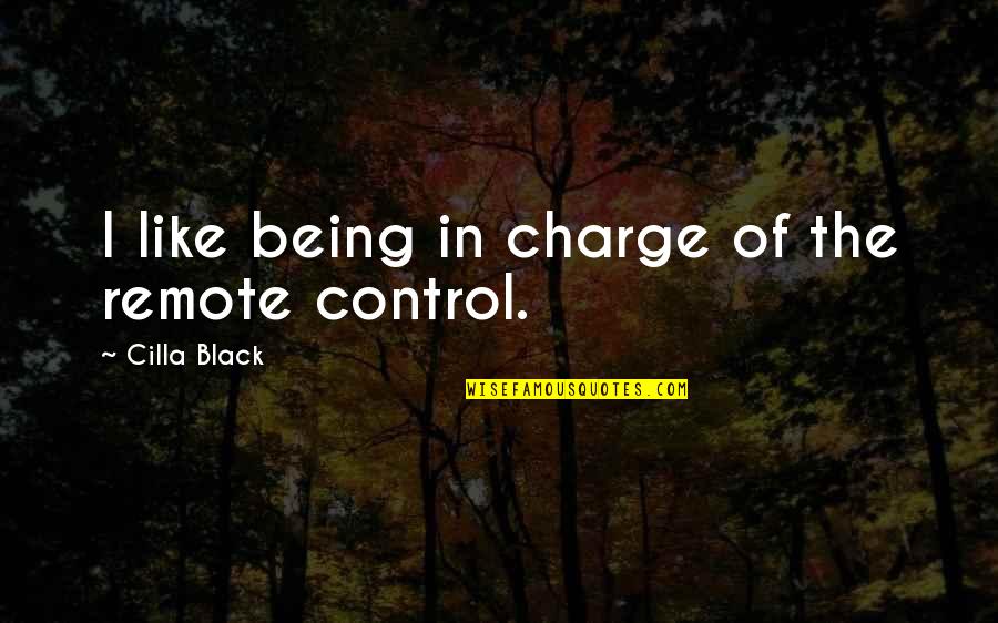 Being In Control Quotes By Cilla Black: I like being in charge of the remote