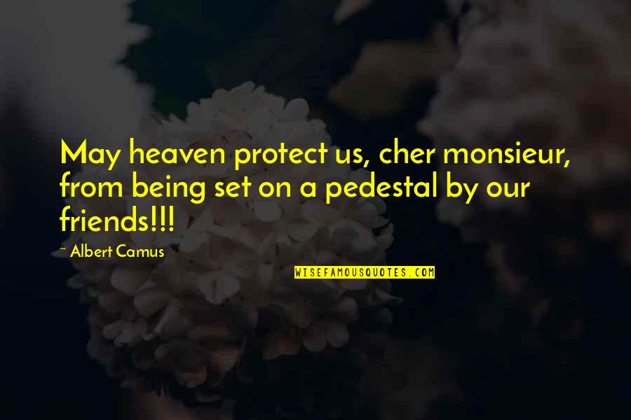 Being In Heaven Quotes By Albert Camus: May heaven protect us, cher monsieur, from being