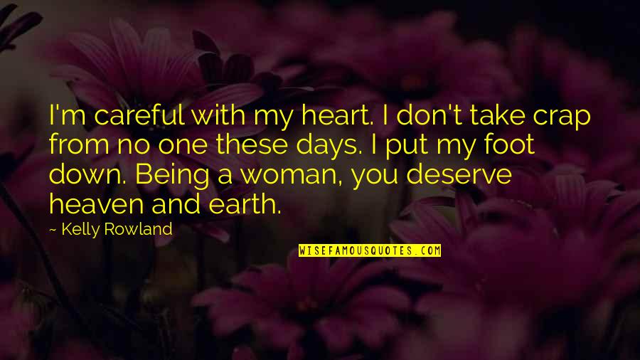 Being In Heaven Quotes By Kelly Rowland: I'm careful with my heart. I don't take