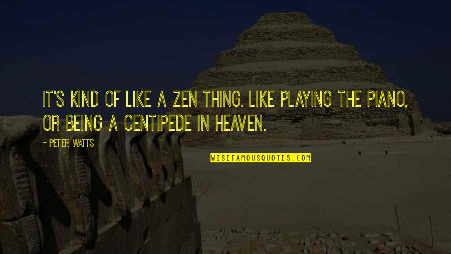 Being In Heaven Quotes By Peter Watts: It's kind of like a Zen thing. Like