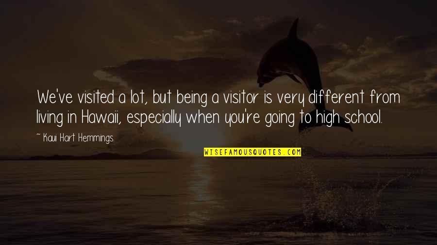 Being In High School Quotes By Kaui Hart Hemmings: We've visited a lot, but being a visitor