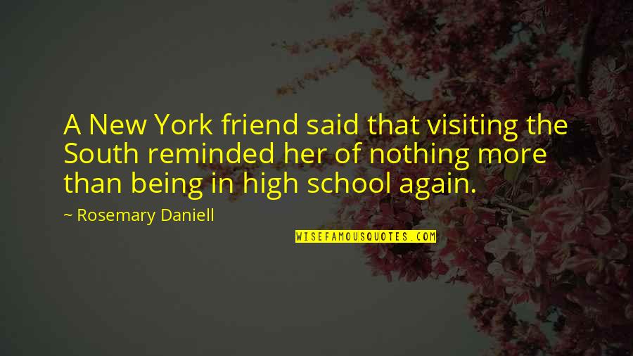 Being In High School Quotes By Rosemary Daniell: A New York friend said that visiting the