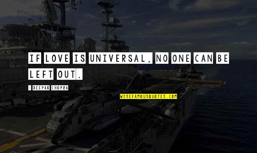 Being In Love Alone Quotes By Deepak Chopra: If love is universal, no one can be Being In Love Alone Quotes By Deepak Chopra: If love is universal, no one can be