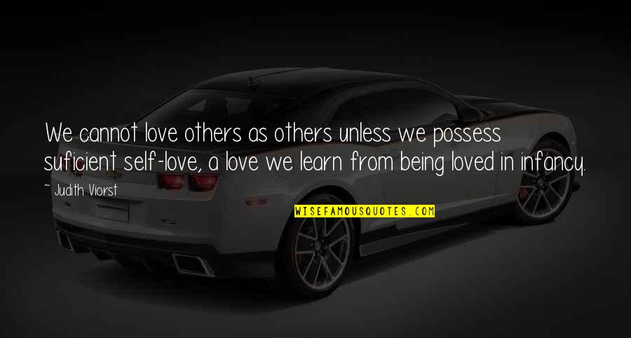 Being In Love Quotes By Judith Viorst: We cannot love others as others unless we