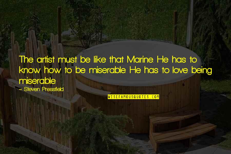 Being In Love With An Artist Quotes By Steven Pressfield: The artist must be like that Marine. He