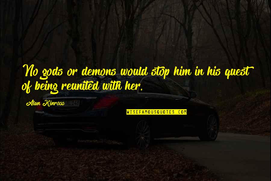 Being In Love With Her Quotes By Alan Kinross: No gods or demons would stop him in