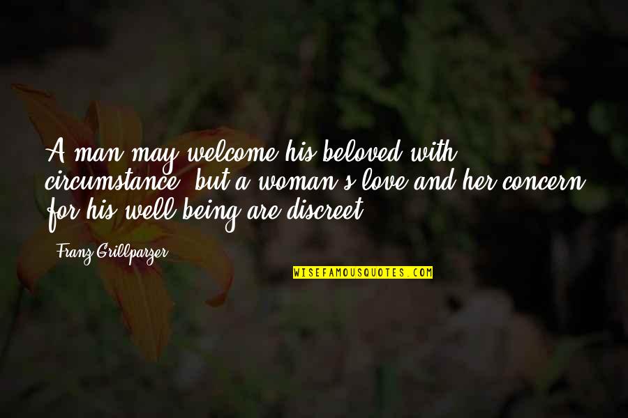 Being In Love With Her Quotes By Franz Grillparzer: A man may welcome his beloved with circumstance,