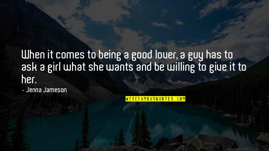 Being In Love With Her Quotes By Jenna Jameson: When it comes to being a good lover,