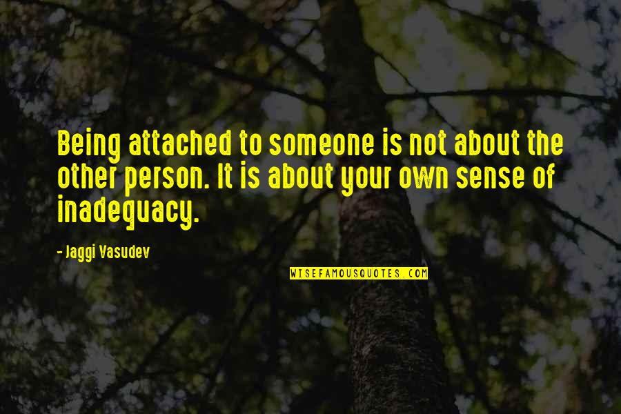 Being In Love With Someone Quotes By Jaggi Vasudev: Being attached to someone is not about the