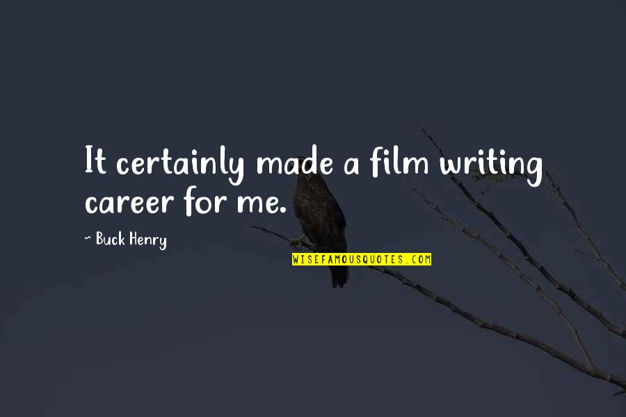 Being In Love With Someone You Can't Have Quotes By Buck Henry: It certainly made a film writing career for