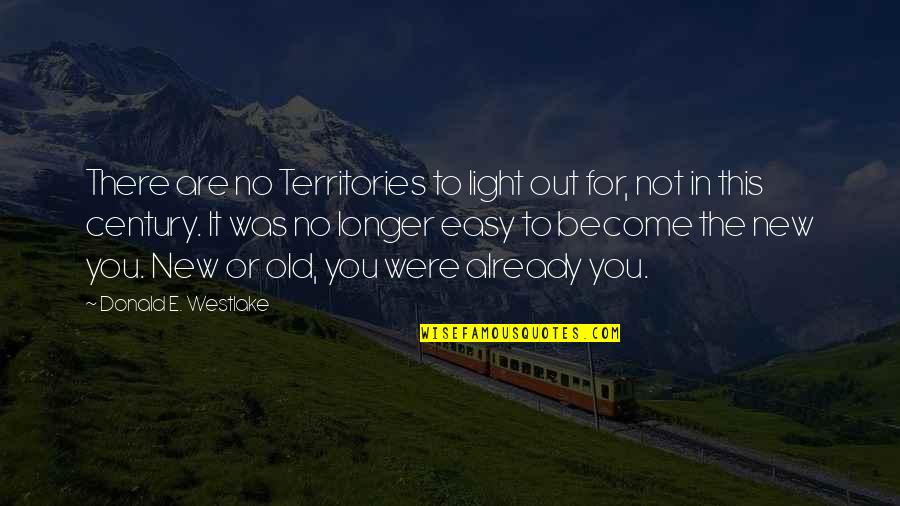 Being In Love With The Idea Of Someone Quotes By Donald E. Westlake: There are no Territories to light out for,