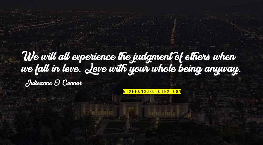 Being In Love With The Love Of Your Life Quotes By Julieanne O'Connor: We will all experience the judgment of others