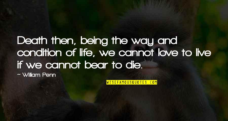 Being In Love With The Love Of Your Life Quotes By William Penn: Death then, being the way and condition of