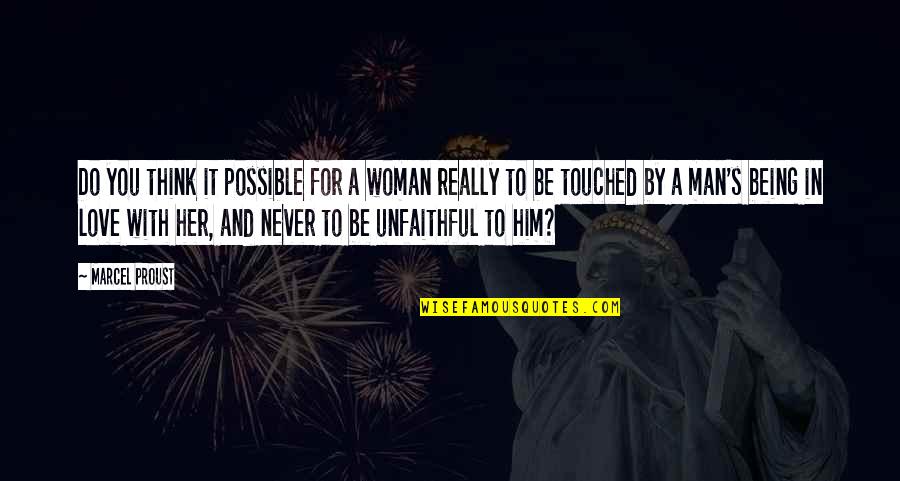Being In Love With You Quotes By Marcel Proust: Do you think it possible for a woman Being In Love With You Quotes By Marcel Proust: Do you think it possible for a woman