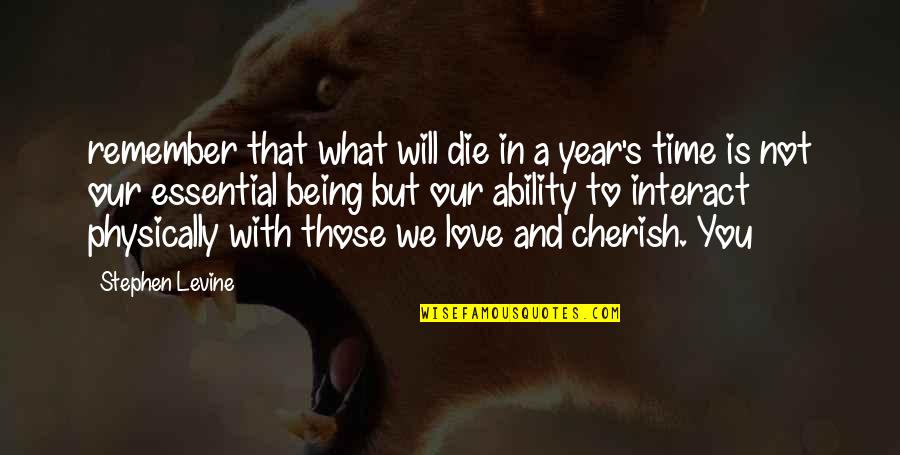 Being In Love With You Quotes By Stephen Levine: remember that what will die in a year's