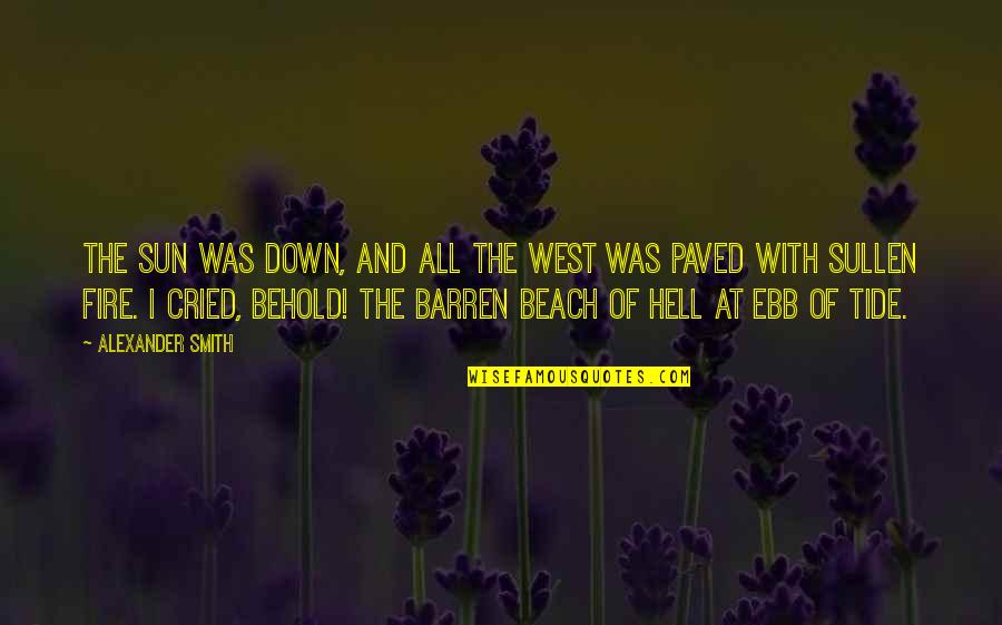 Being In Love With Your Best Girlfriend Quotes By Alexander Smith: The sun was down, And all the west