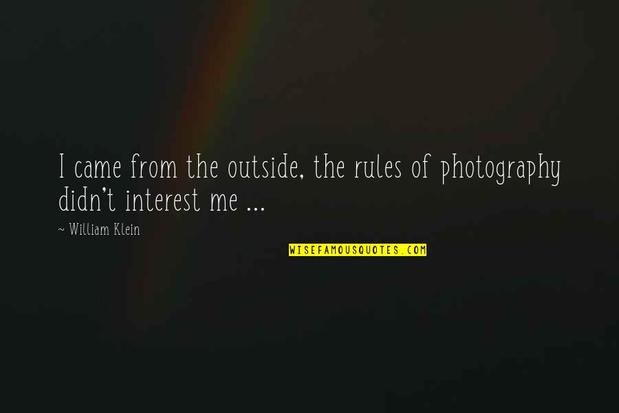 Being In Love With Your Friend Quotes By William Klein: I came from the outside, the rules of