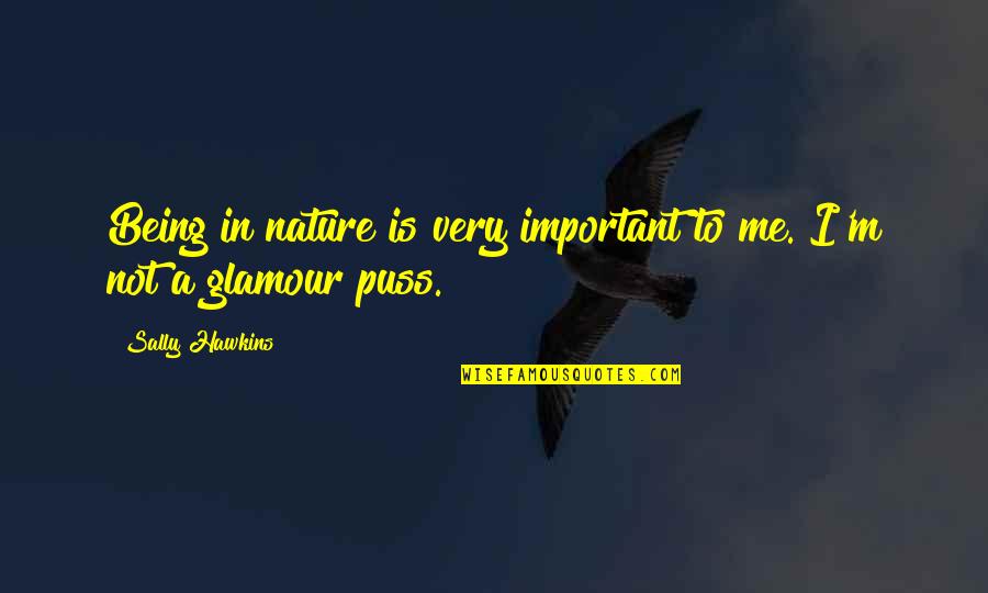 Being In Nature Quotes By Sally Hawkins: Being in nature is very important to me.