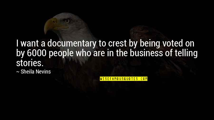 Being In Other People's Business Quotes By Sheila Nevins: I want a documentary to crest by being