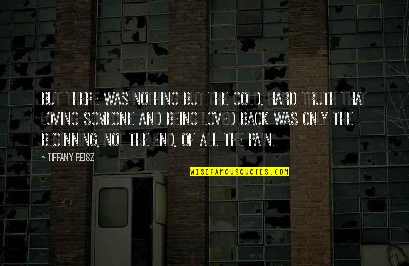 Being In Pain From Love Quotes By Tiffany Reisz: But there was nothing but the cold, hard