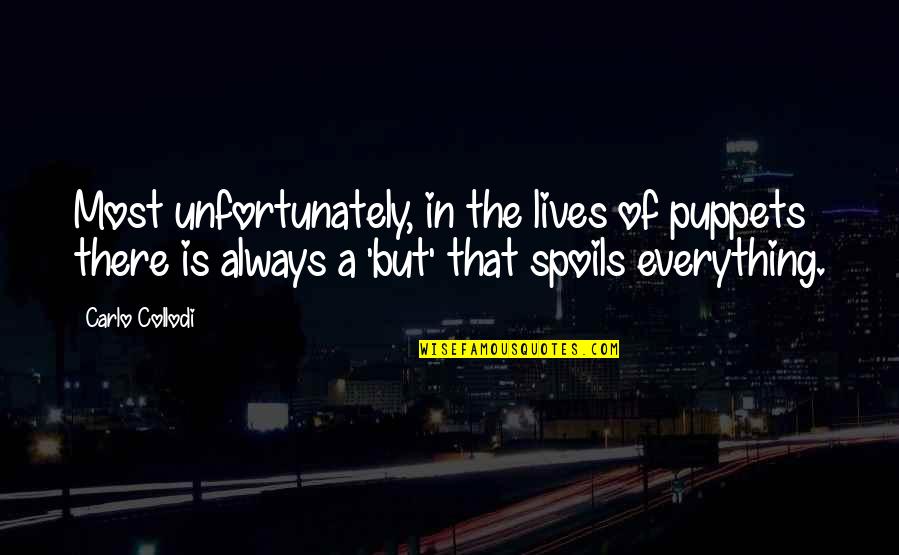 Being In Painful Moments Quotes By Carlo Collodi: Most unfortunately, in the lives of puppets there