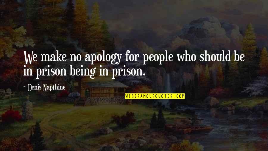 Being In Prison Quotes By Denis Napthine: We make no apology for people who should