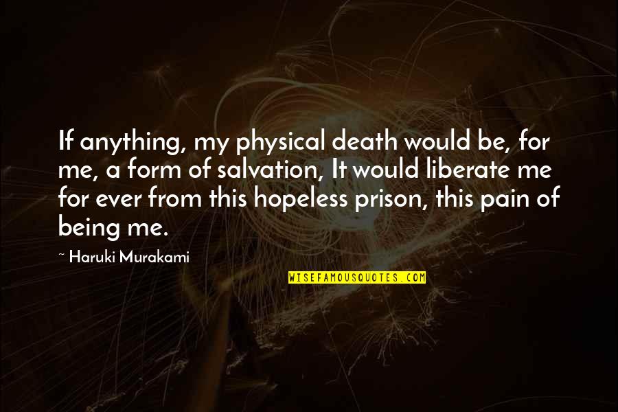 Being In Prison Quotes By Haruki Murakami: If anything, my physical death would be, for