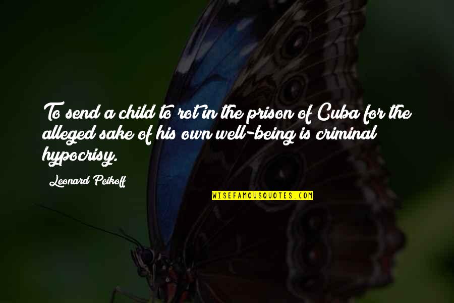 Being In Prison Quotes By Leonard Peikoff: To send a child to rot in the