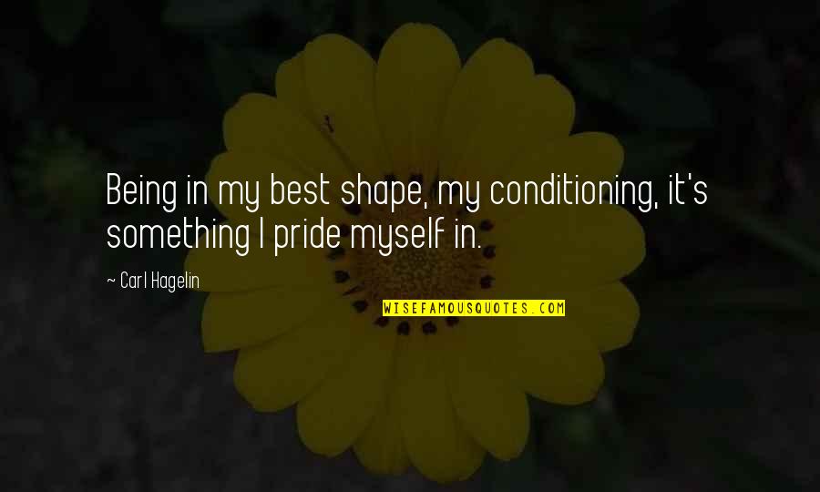 Being In Shape Quotes By Carl Hagelin: Being in my best shape, my conditioning, it's