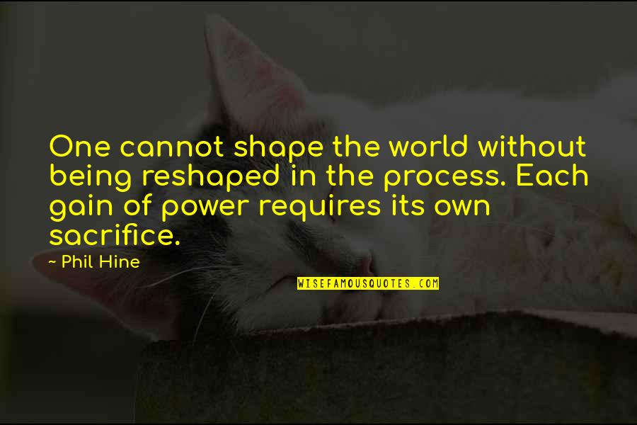 Being In Shape Quotes By Phil Hine: One cannot shape the world without being reshaped