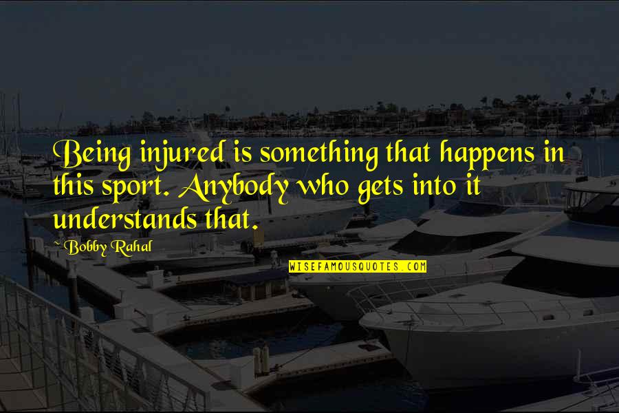 Being In Sports Quotes By Bobby Rahal: Being injured is something that happens in this